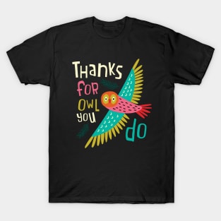 Thanks For Owl You Do T-Shirt